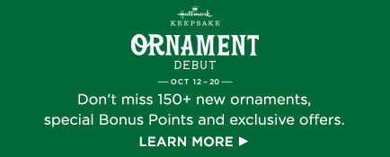 Don’t miss 150+ new ornaments, special Bonus Points and exclusive offers during Ornament Debut, October 12-20.